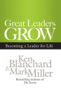 Great Leaders Grow: Becoming a Leader for Life