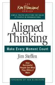 Title: Aligned Thinking: Make Every Moment Count, Author: James Steffen