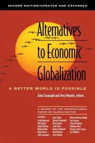 Title: Alternatives to Economic Globalization: A Better World Is Possible, Author: John Cavanagh