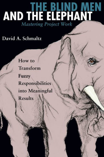 The Blind Men and the Elephant: Mastering Project Work by David A