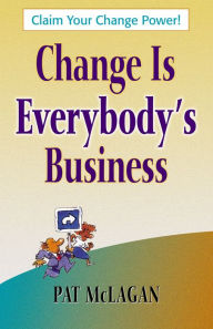 Title: Change Is Everybody's Business, Author: Patricia McLagan