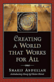 Title: Creating a World That Works for All, Author: Sharif M. Abdullah