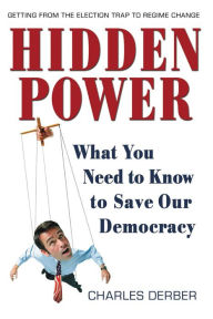 Title: Hidden Power: What You Need to Know to Save Our Democracy, Author: Charles Derber