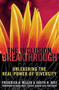 Title: Inclusion Breakthrough: Unleashing the Real Power of Diversity, Author: Frederick A. Miller