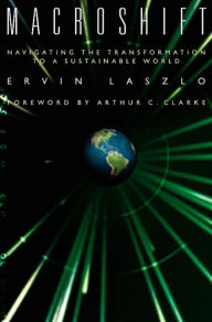 Title: Macroshift: Navigating the Transformation to a Sustainable World, Author: Ervin Laszlo