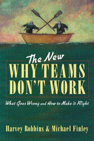 Title: The New Why Teams Don't Work: What Goes Wrong and How to Make It Right, Author: Harvey Robbins