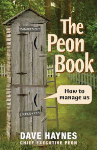 Title: The Peon Book: How to Manage Us, Author: David Haynes