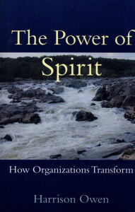 Title: The Power of Spirit: How Organizations Transform, Author: Harrison H. Owen