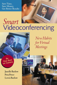 Title: Smart Videoconferencing: New Habits for Virtual Meetings, Author: Janelle Barlow