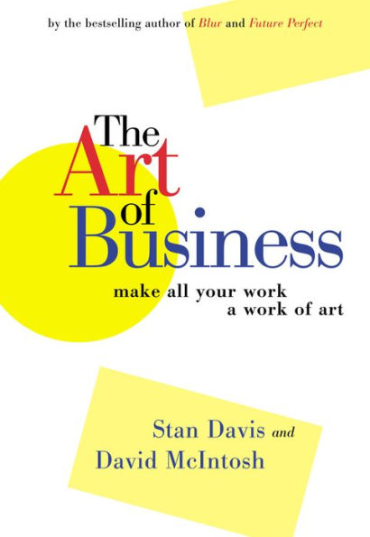 The Art of Business: Make All Your Work a Work of Art