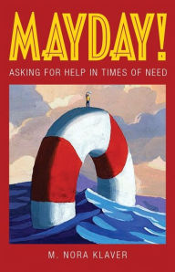 Title: Mayday!: Asking for Help in Times of Need, Author: M. Nora Klaver