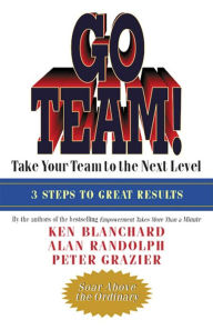 Title: Go Team!: Take Your Team to the Next Level, Author: Ken Blanchard