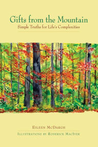 Title: Gifts from the Mountain: Simple Truths for Life's Complexities, Author: Eileen McDargh