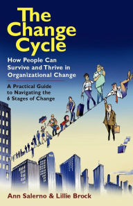 Title: The Change Cycle: How People Can Survive and Thrive in Organizational Change, Author: Ann Salerno