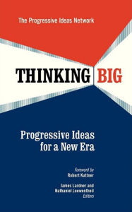 Title: Thinking Big: Progressive Ideas for a New Era, Author: James Lardner