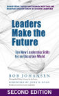 Leaders Make the Future: Ten New Leadership Skills for an Uncertain World