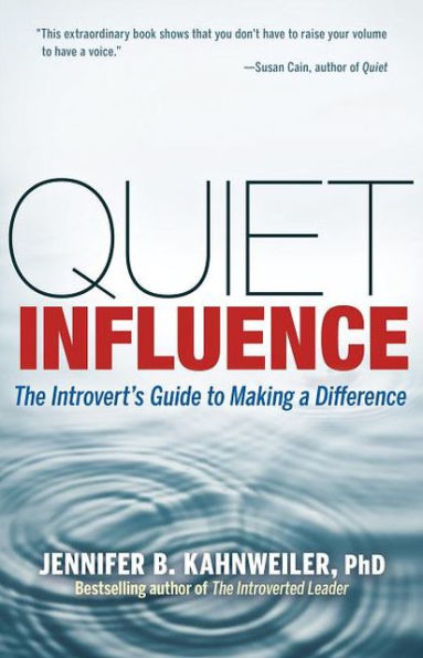 Quiet Influence: The Introvert's Guide to Making a Difference