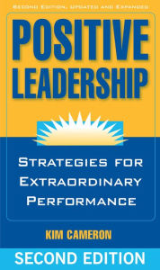 Title: Positive Leadership: Strategies for Extraordinary Performance, Author: Kim Cameron