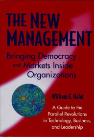 Title: The New Management: Bringing Democracy & Markets Inside Organizations, Author: William E. Halal