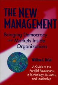 Title: The New Management: Bringing Democracy and Markets Inside Organizations, Author: William E. Halal