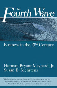 Title: The Fourth Wave: Business in the 21st Century, Author: Herman Maynard