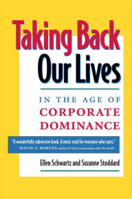 Title: Taking Back Our Lives in the Age of Corporate Dominance, Author: Ellen Augustine