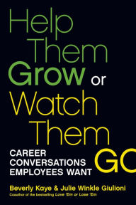 Download ebook file Help Them Grow or Watch Them Go: Career Conversations Employees Want