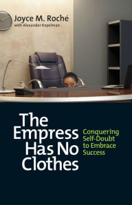 Title: The Empress Has No Clothes: Conquering Self-Doubt to Embrace Success, Author: Joyce M. Roché