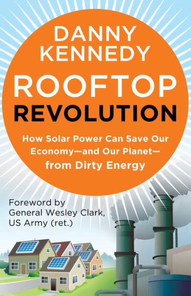 Rooftop Revolution: How Solar Power Can Save Our Economy#and Planet#from Dirty Energy