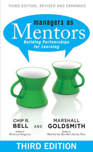 Title: Managers As Mentors: Building Partnerships for Learning, Author: Chip R Bell
