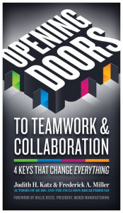 Title: Opening Doors to Teamwork and Collaboration: 4 Keys That Change Everything, Author: Judith H. Katz