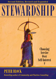 Title: Stewardship: Choosing Service Over Self-Interest, Author: Peter Block