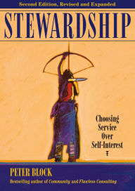 Title: Stewardship: Choosing Service Over Self-Interest, Author: Peter Block