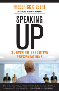 Title: Speaking Up: Surviving Executive Presentations, Author: Frederick Gilbert