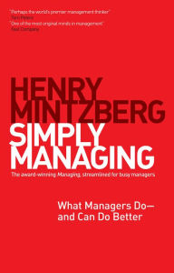 Title: Simply Managing: What Managers Do-and Can Do Better, Author: Henry Mintzberg