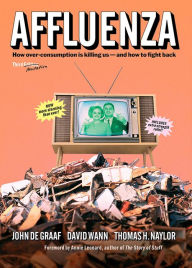 Title: Affluenza: How Overconsumption Is Killing Us--and How to Fight Back, Author: John de Graaf