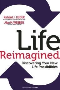 Title: Life Reimagined: Discovering Your New Life Possibilities, Author: Richard J. Leider