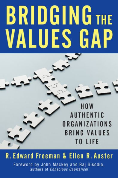 Bridging the Values Gap: How Authentic Organizations Bring Values to Life