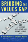 Bridging the Values Gap: How Authentic Organizations Bring Values to Life