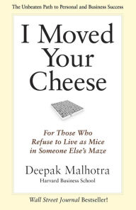 Title: I Moved Your Cheese, Author: Deepak Malhotra