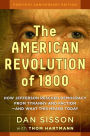 The American Revolution of 1800: How Jefferson Rescued Democracy from Tyranny and Faction#and What This Means Today