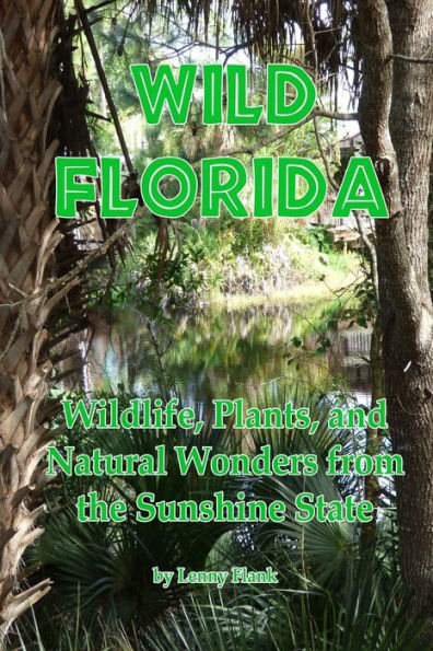 Wild Florida: Wildlife, Plants, and Natural Wonders from the Sunshine State