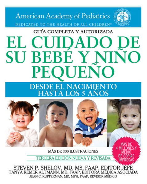 El cuidado de su bebï¿½ y niï¿½o pequeï¿½o: Desde el nacimiento hasta los cinco aï¿½os