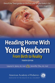 Title: Heading Home With Your Newborn: From Birth to Reality, Author: Laura A. Jana