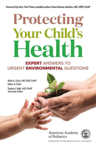 Protecting Your Child's Health: Expert Answers to Urgent Environmental Questions