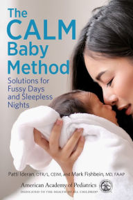 Title: The CALM Baby Method: Solutions for Fussy Days and Sleepless Nights, Author: Patti Ideran