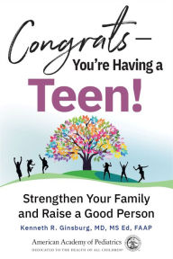 Download ebooks for kindle torrents Congrats-You're Having a Teen!: Strengthen Your Family and Raise a Good Person (English Edition) MOBI PDB 9781610025997 by MD Ginsburg, MD Ginsburg