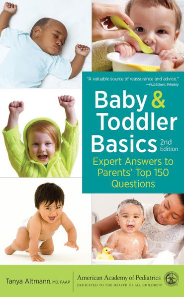 Baby and Toddler Basics: Expert Answers to Parents' Top 150 Questions