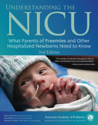 Title: Understanding the NICU: What Parents of Preemies and Other Hospitalized Newborns Need to Know, Author: Gary Weiner MD FAAP