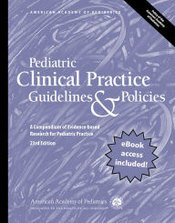 Pediatric Clinical Practice Guidelines & Policies, 23rd Edition: A Compendium of Evidence-based Research for Pediatric Practice